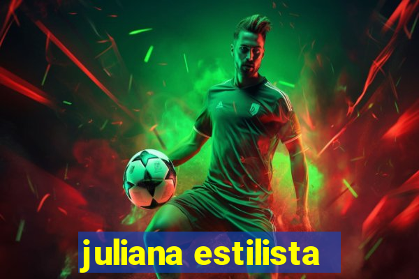 juliana estilista